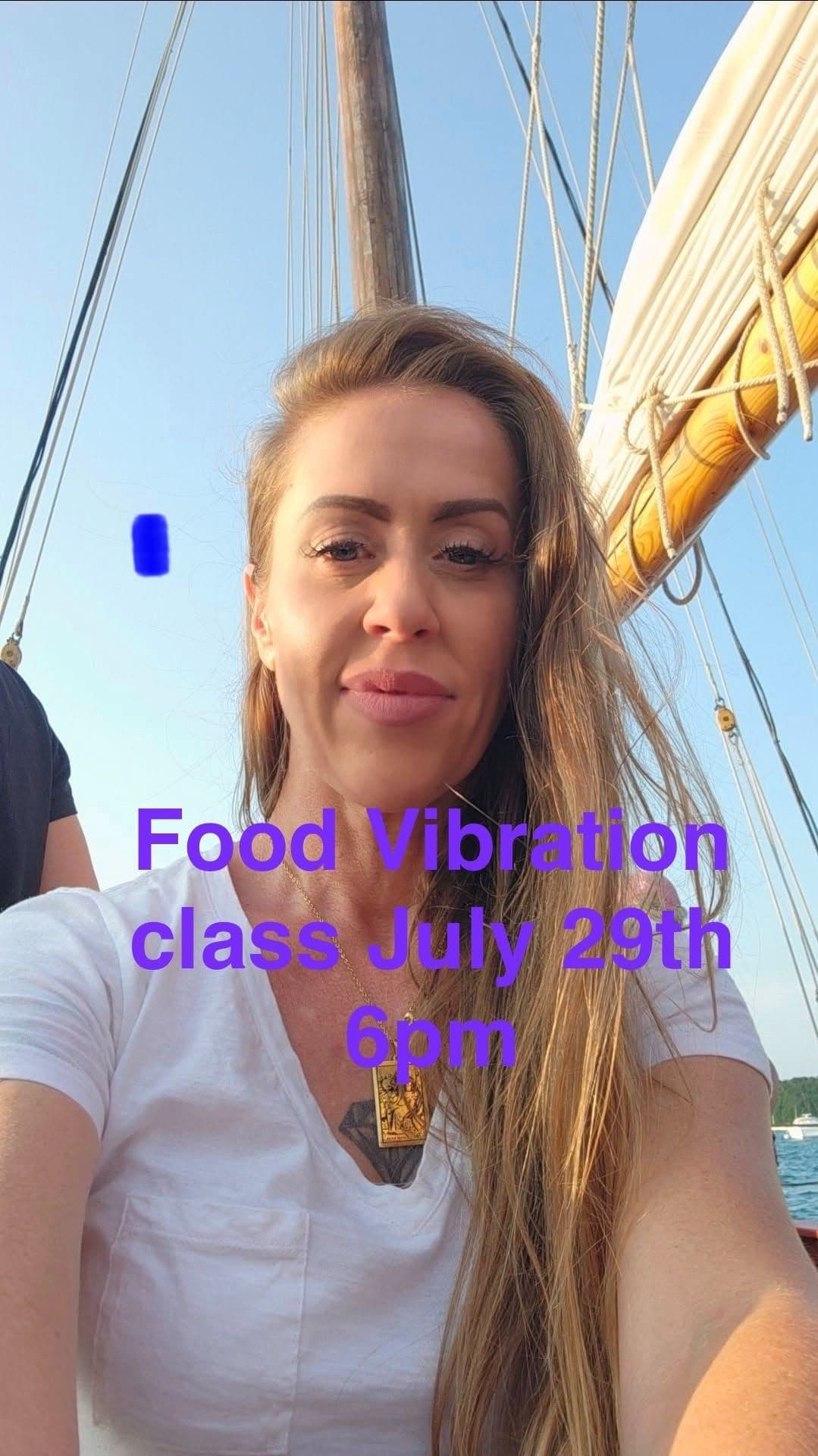 FOOD VIBRATION class - July 29th at 6pm to 7pm.